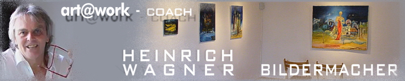 Heinrich Wagner Bildermacher, art@work coach